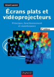 Ecrans plats et vidéoprojecteurs - Principes, fonctionnement et maintenance