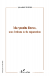 Marguerite Duras, une écriture de la réparation