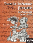 Toute la littérature française du Moyen âge au XXIe siècle