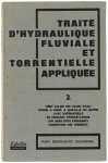 Traite d'hydraulique fluviale et torrentielle appliquèe (tome2)
