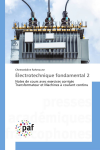 Électrotechnique fondamental 2: Notes de cours avec exercices corrigés Transformateur et Machines à courant continu