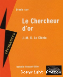 Étude sur J.-M. G. Le Clézio, "Le chercheur d'or"