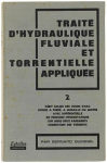 Traite d'hydraulique fluviale et torrentielle appliqu&egrave;e (tome2)