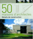 50 maisons d'architectes Détails de construction